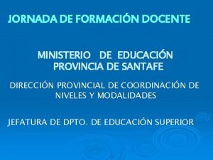 JORNADA DE FORMACIN DOCENTE MINISTERIO DE EDUCACIN PROVINCIA
