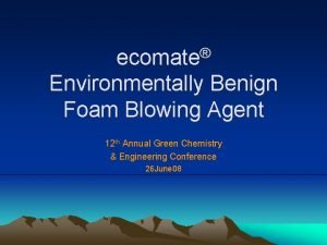 Ecomate blowing agent