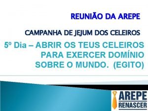 REUNIO DA AREPE CAMPANHA DE JEJUM DOS CELEIROS