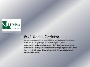 Prof Tonino Cantelmi Dirigente Responsabile Servizio Psichiatria Istituto