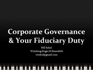 Corporate Governance Your Fiduciary Duty Bill Sokol Weinberg