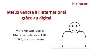 Mieux vendre linternational grce au digital Maria MercantiGurin