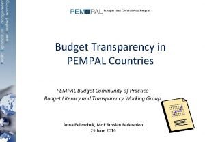 Budget Transparency in PEMPAL Countries PEMPAL Budget Community