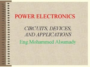 Power electronics circuits devices and applications