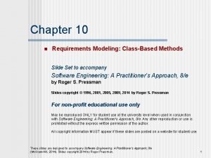 Chapter 10 n Requirements Modeling ClassBased Methods Slide