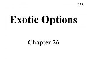25 1 Exotic Options Chapter 26 25 2