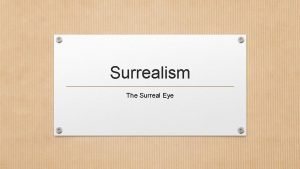 Surrealism The Surreal Eye Surrealism a 20 thcentury