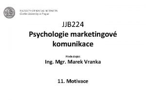 JJB 224 Psychologie marketingov komunikace Pednejc Ing Mgr