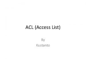 ACL Access List By Kustanto Penerapan access list