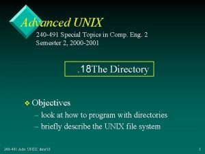 Advanced UNIX 240 491 Special Topics in Comp Advanced UNIX 240 491 Special Topics in Comp
