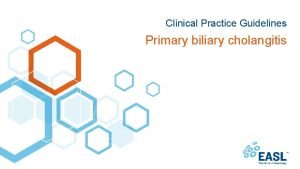 Clinical Practice Guidelines Primary biliary cholangitis About these