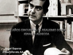 LOS AOS CINCUENTA EL REALISMO SOCIAL IGNACIO ALDECOA