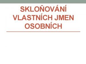 SKLOOVN VLASTNCH JMEN OSOBNCH SKLOOVN JMNA nae rodn