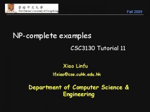 Fall 2009 NPcomplete examples CSC 3130 Tutorial 11