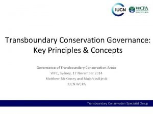 Transboundary Conservation Governance Key Principles Concepts Governance of