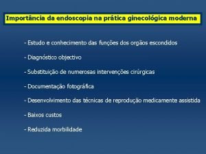 Importncia da endoscopia na prtica ginecolgica moderna Estudo