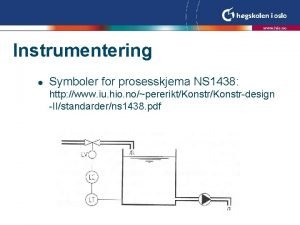 Instrumentering l Symboler for prosesskjema NS 1438 http