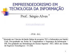 EMPREENDEDORISMO EM TECNOLOGIA DA INFORMAO Prof Srgio Alves