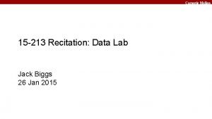 Carnegie Mellon 15 213 Recitation Data Lab Jack