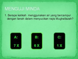 MENGUJI MINDA 1 Berapa kalikah menggunakan air yang