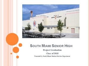 SOUTH MIAMI SENIOR HIGH Project Graduation Class of