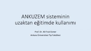 ANKUZEM sisteminin uzaktan eitimde kullanm Prof Dr Ali