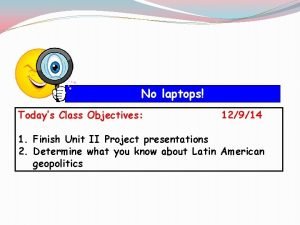 No laptops Todays Class Objectives 12914 1 Finish