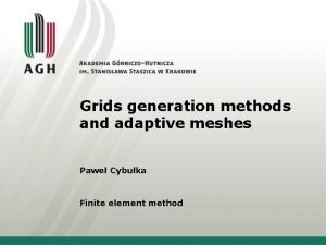 Grids generation methods and adaptive meshes Pawe Cybuka