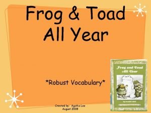 Frog Toad All Year Robust Vocabulary Created by