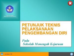 DEPARTEMEN PENDIDIKAN NASIONAL PETUNJUK TEKNIS PELAKSANAAN PENGEMBANGAN DIRI