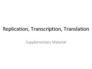 Transcription translation replication