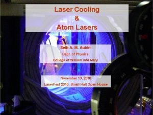 Laser Cooling Atom Lasers Seth A M Aubin
