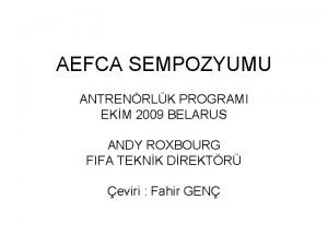 AEFCA SEMPOZYUMU ANTRENRLK PROGRAMI EKM 2009 BELARUS ANDY