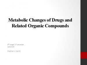 Metabolic changes of drugs and related organic compounds