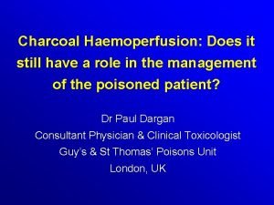 Charcoal Haemoperfusion Does it still have a role