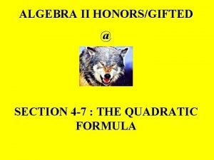 ALGEBRA II HONORSGIFTED SECTION 4 7 THE QUADRATIC