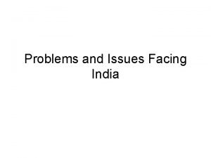 Problems and Issues Facing India Major problems Issues