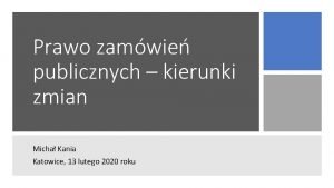 Prawo zamwie publicznych kierunki zmian Micha Kania Katowice