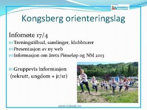 Kongsberg orienteringslag Infomte 174 Treningstilbud samlinger klubbturer Presentasjon