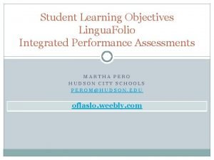 Student Learning Objectives Lingua Folio Integrated Performance Assessments