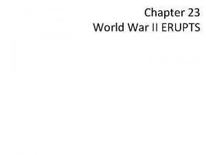 Chapter 23 World War II ERUPTS The Rise