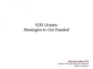 NIH Grants Strategies to Get Funded Silvia da