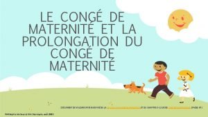 LE CONG DE MATERNIT ET LA PROLONGATION DU