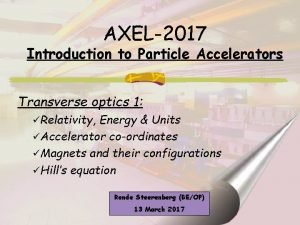 AXEL2017 Introduction to Particle Accelerators Transverse optics 1
