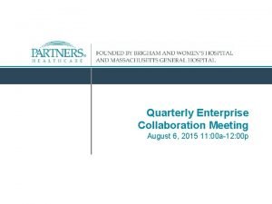 Quarterly Enterprise Collaboration Meeting August 6 2015 11