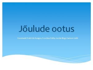 Julude ootus Koostasid KatriLiis Kangro EvaLiisa Edela Gerda