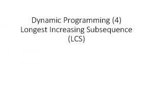 Dynamic Programming 4 Longest Increasing Subsequence LCS DP