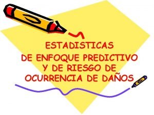 ESTADISTICAS DE ENFOQUE PREDICTIVO Y DE RIESGO DE