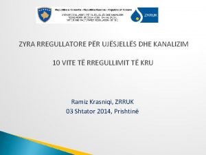 ZYRA RREGULLATORE PR UJSJELLS DHE KANALIZIM 10 VITE