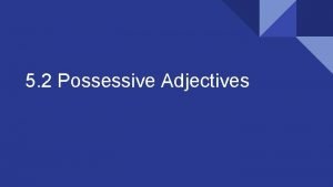 5 2 Possessive Adjectives Vamonos Translate to Spanish